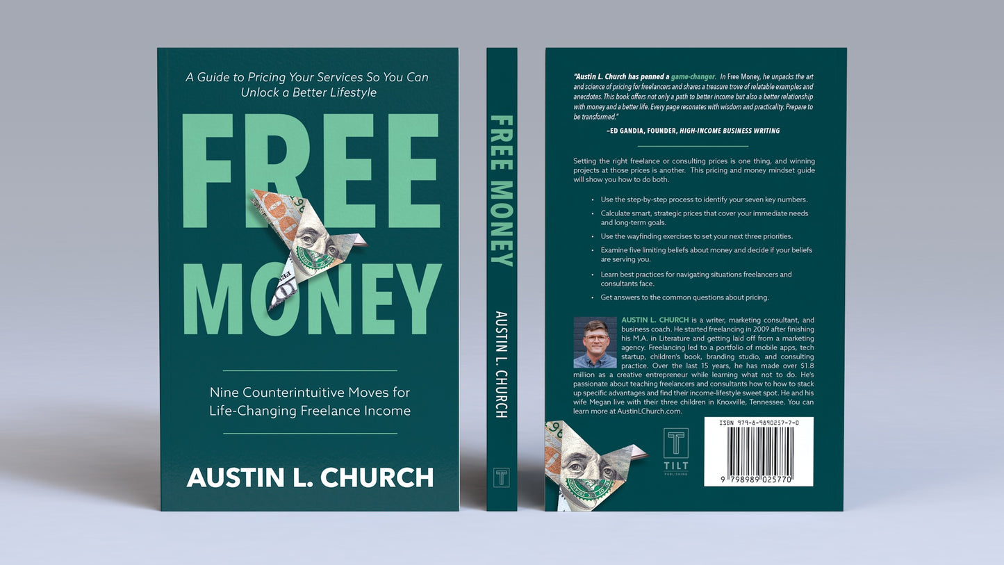 Free Money: Nine Counterintuitive Moves for Life-Changing Freelance Income