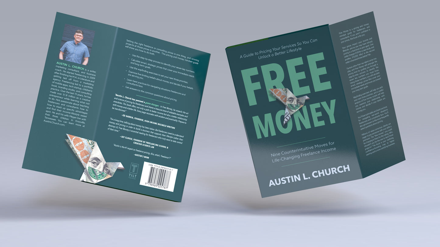 Free Money: Nine Counterintuitive Moves for Life-Changing Freelance Income